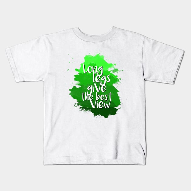 Long legs give the best view - Quote for tall people Kids T-Shirt by InkLove